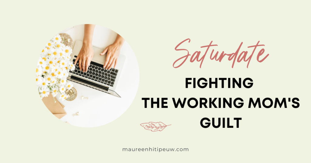 Saturdate - Fighting The Working Mom's Guilt